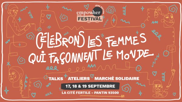 Festival Empow’her, célébrer les femmes qui façonnent le monde, Pantin 17 au 19 septembre